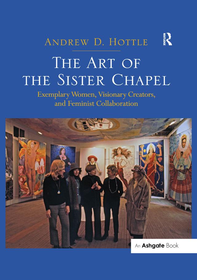 The Art of the Sister Chapel by Andrew Hottle