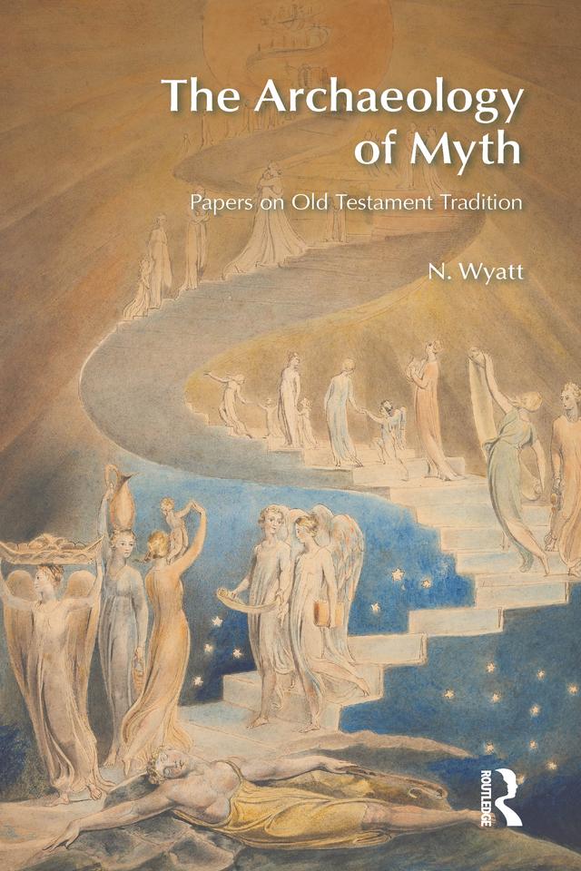 The Archaeology of Myth by N. Wyatt