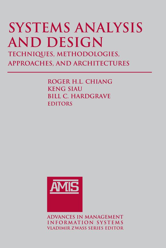 Systems Analysis and Design: Techniques, Methodologies, Approaches, and Architecture by Roger Chiang