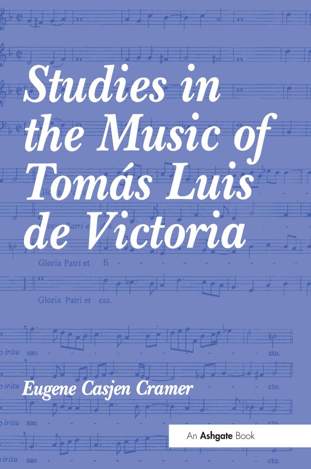 Studies in the Music of Tomás Luis de Victoria by Eugene Casjen Cramer