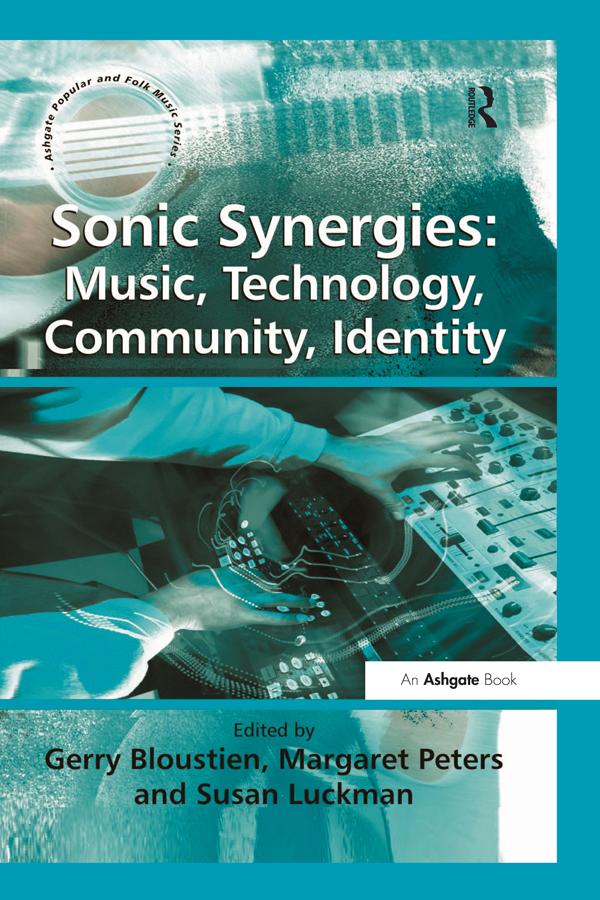 Sonic Synergies: Music, Technology, Community, Identity by Gerry Bloustien
