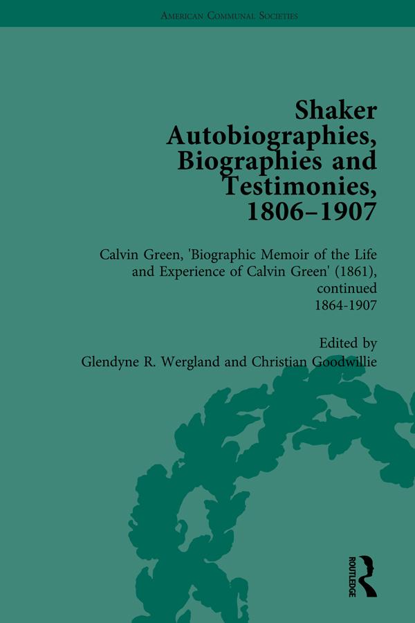 Shaker Autobiographies, Biographies and Testimonies, 1806-1907 Vol 3 by Christian Goodwillie, Glendyne R Wergland