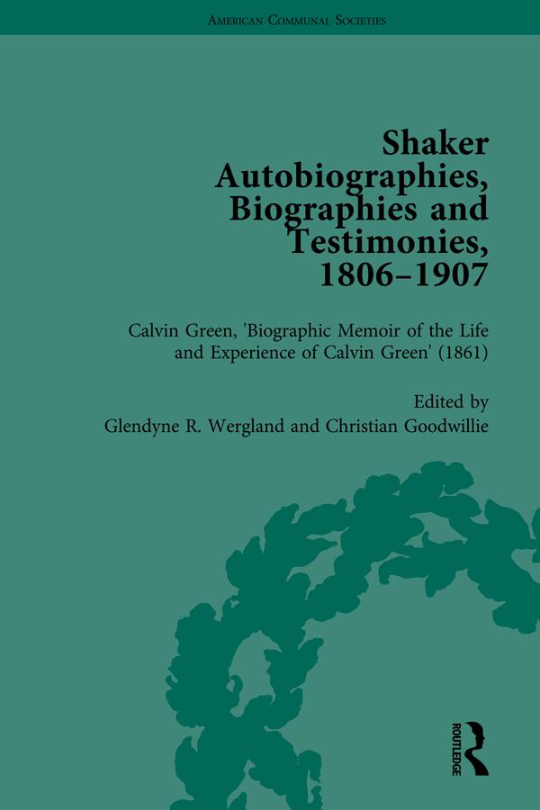 Shaker Autobiographies, Biographies and Testimonies, 1806-1907 Vol 2 by Christian Goodwillie, Glendyne R Wergland