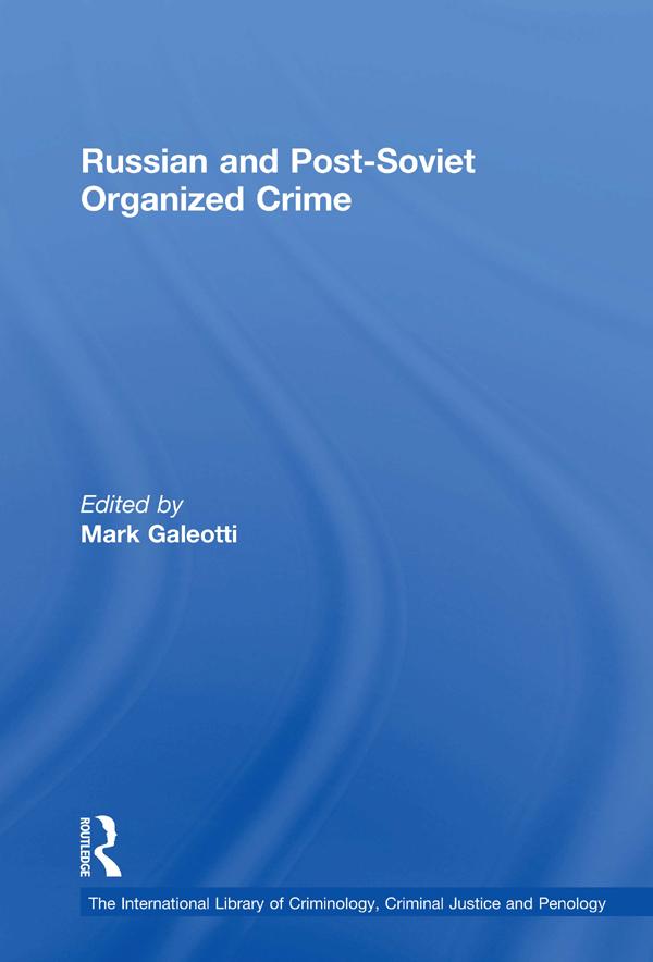 Russian and Post-Soviet Organized Crime by Mark Galeotti