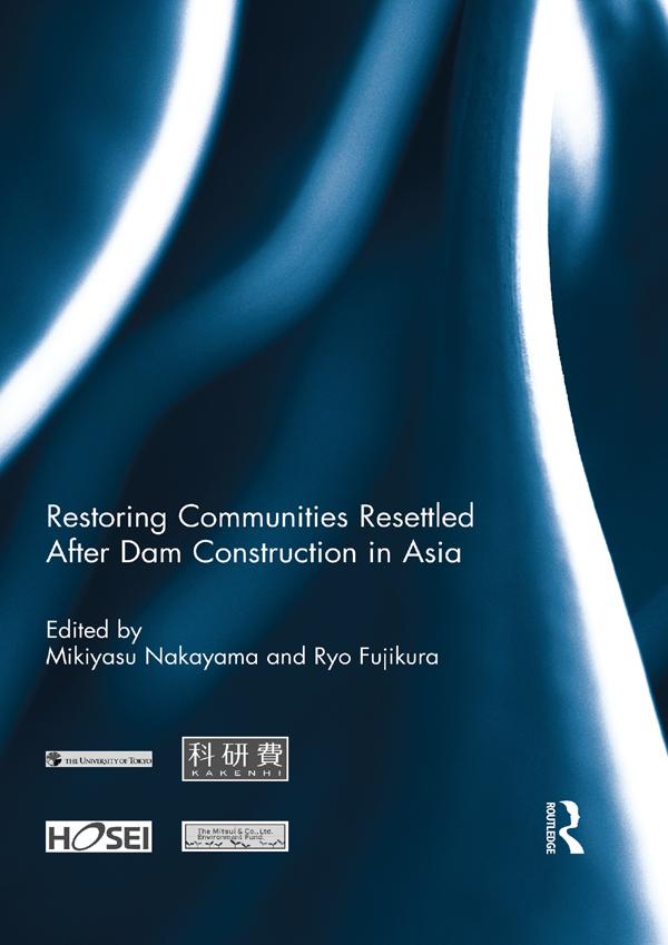 Restoring Communities Resettled After Dam Construction in Asia by Mikiyasu Nakayama, Ryo Fujikura