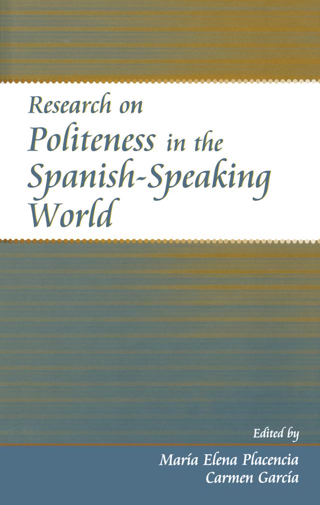 Research on Politeness in the Spanish-Speaking World by Carmen Garcia-Fernandez, Maria Elena Placencia
