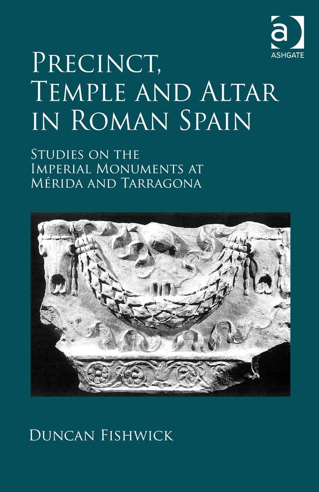 Precinct, Temple and Altar in Roman Spain by Duncan Fishwick