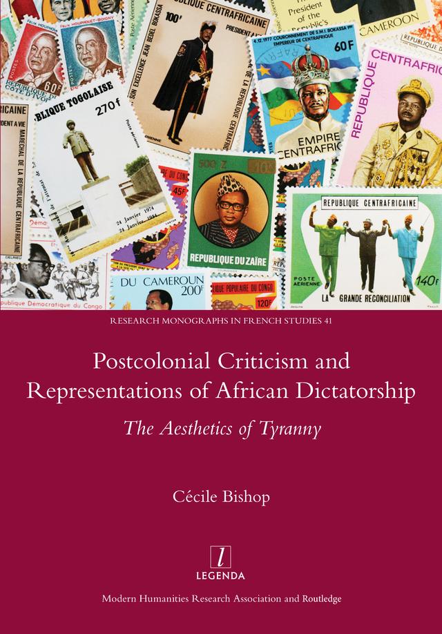 Postcolonial Criticism and Representations of African Dictatorship by Cecile Bishop