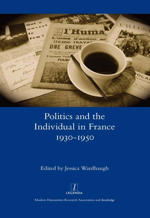 Politics and the Individual in France 1930-1950 by Jessica Wardhaugh