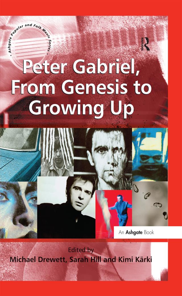 Peter Gabriel, From Genesis to Growing Up by Michael Drewett, Sarah Hill