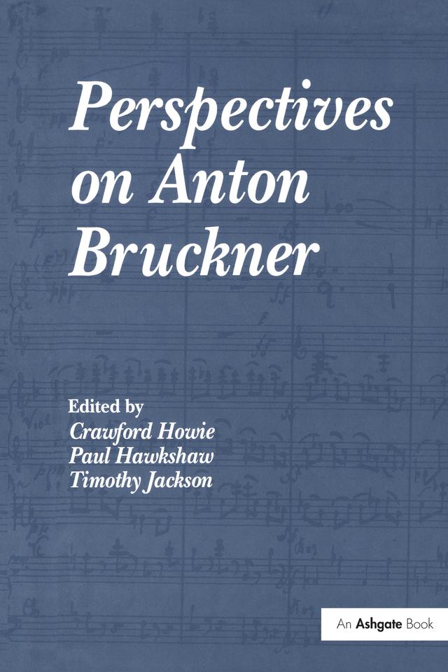 Perspectives on Anton Bruckner by Crawford Howie, Paul Hawkshaw