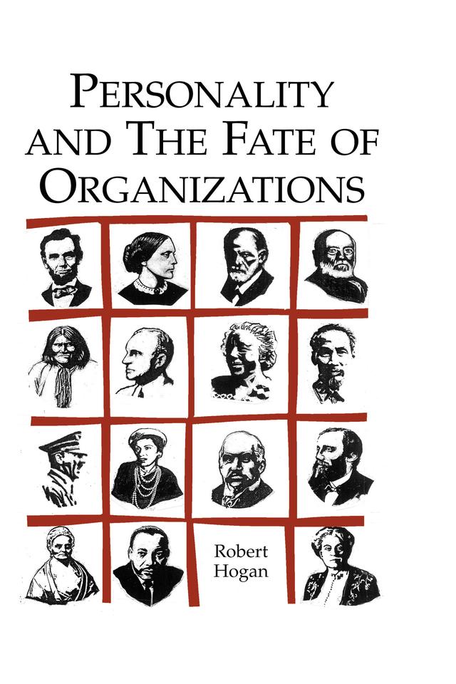 Personality and the Fate of Organizations by Robert Hogan