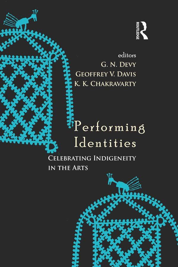 Performing Identities by Geoffrey V. Davis, G. N. Devy, K. K. Chakravarty