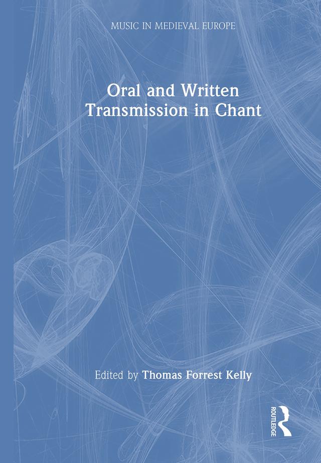 Oral and Written Transmission in Chant by Thomas Forrest Kelly