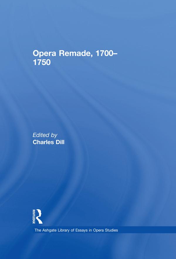 Opera Remade, 1700�1750 by Charles Dill