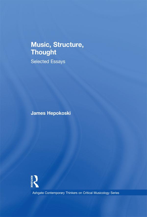 Music, Structure, Thought: Selected Essays by James Hepokoski