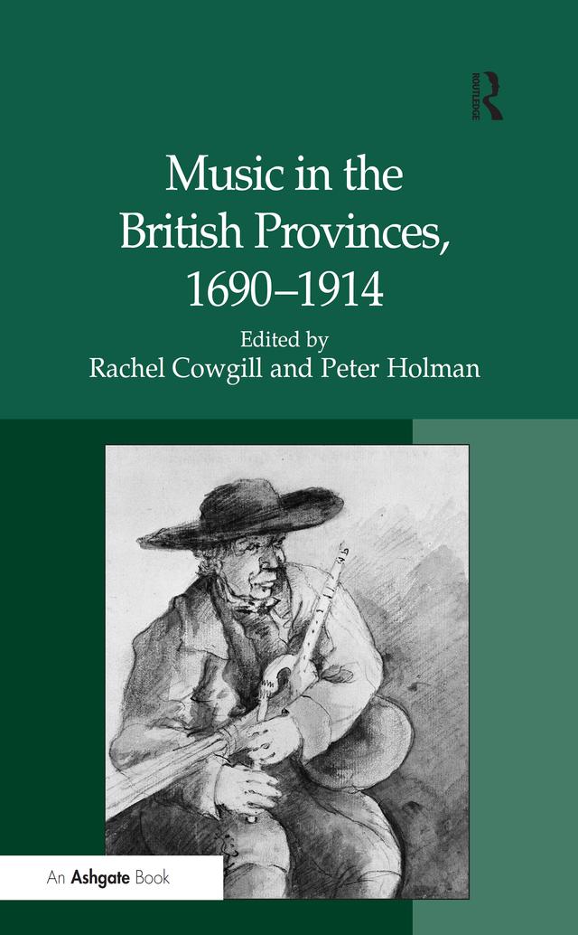 Music in the British Provinces, 1690-1914 by Peter Holman