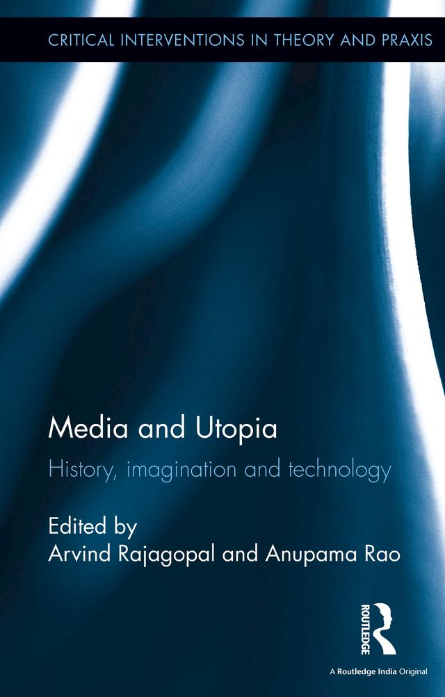 Media and Utopia by Anupama Rao, Arvind Rajagopal