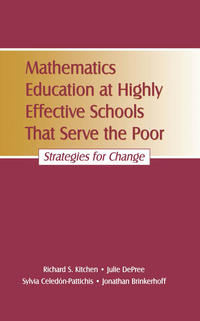 Mathematics Education at Highly Effective Schools That Serve the Poor by Jonathan Brinkerhoff, Julie DePree, Richard S. Kitchen, Sylvia Celed¢n-Pattichis