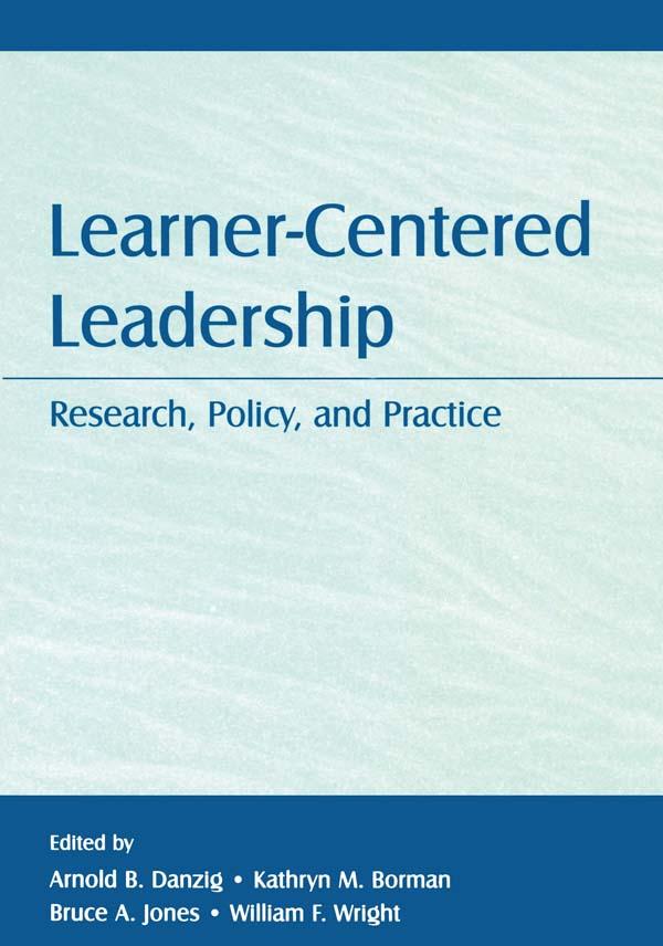 Learner-Centered Leadership by Arnold B. Danzig, Bruce A. Jones, Kathryn M. Borman, William F. Wright