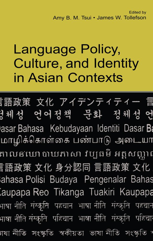 Language Policy, Culture, and Identity in Asian Contexts by Amy B.M. Tsui, James W. Tollefson