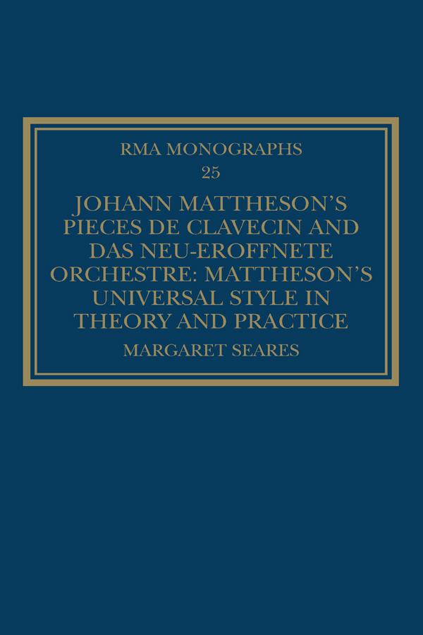 Johann Mattheson’s Pièces de clavecin and Das neu-eröffnete Orchestre
