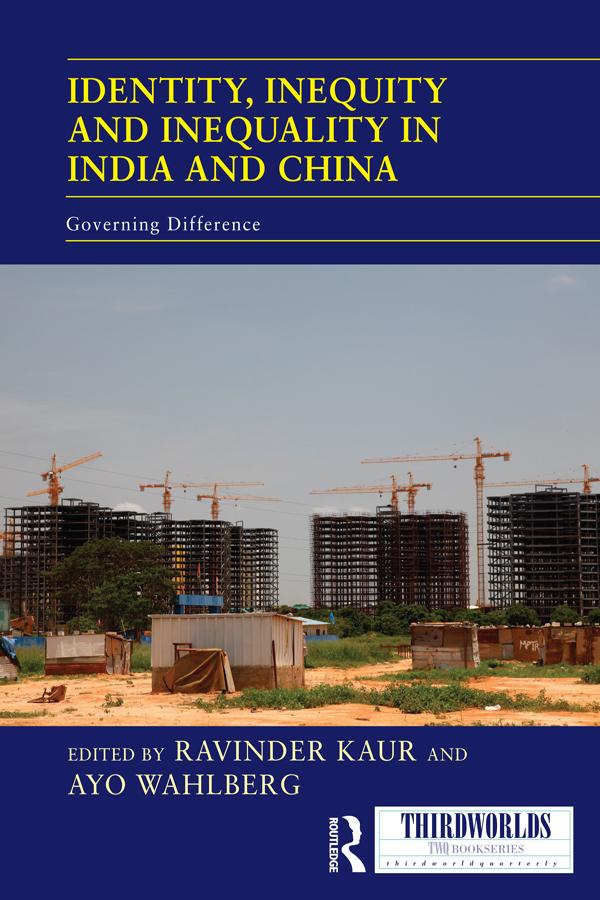 Identity, Inequity and Inequality in India and China by Ayo Wahlberg, Ravinder Kaur