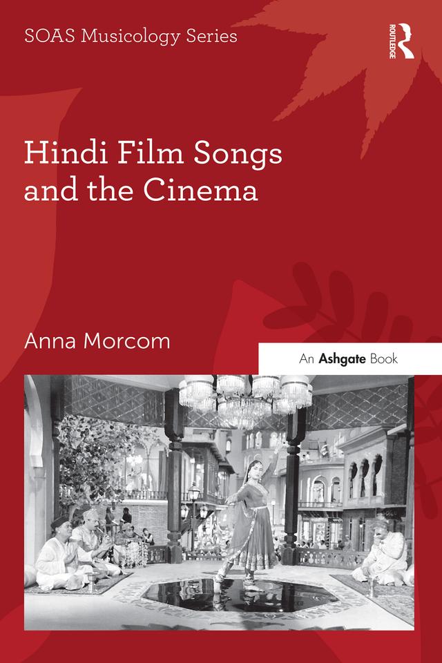 Hindi Film Songs and the Cinema by Anna Morcom