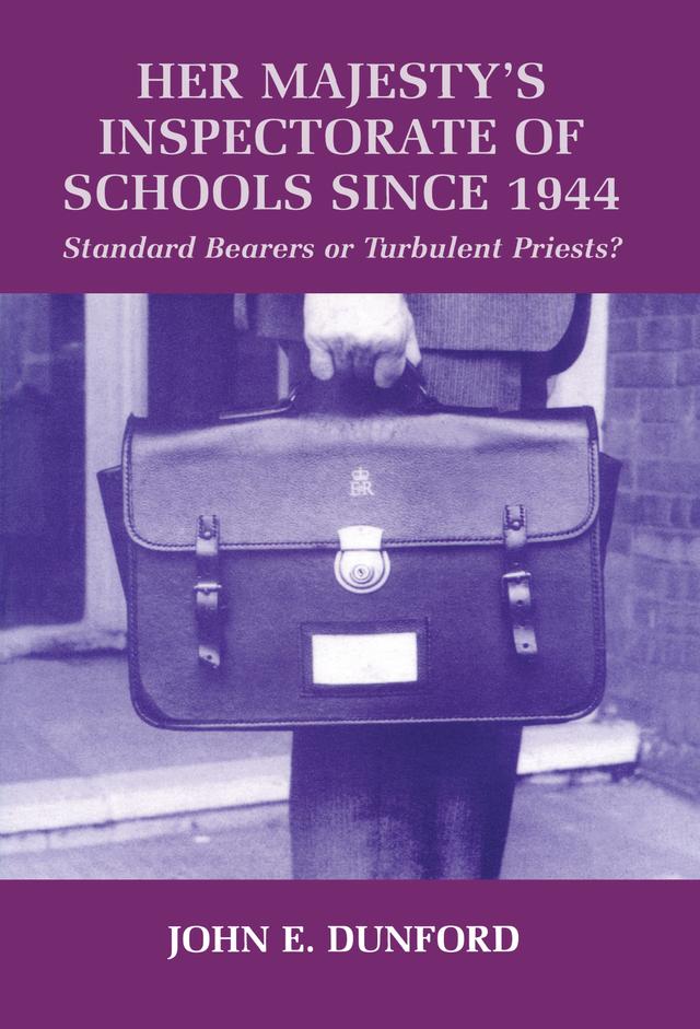 Her Majesty's Inspectorate of Schools Since 1944 by John E. Dunford
