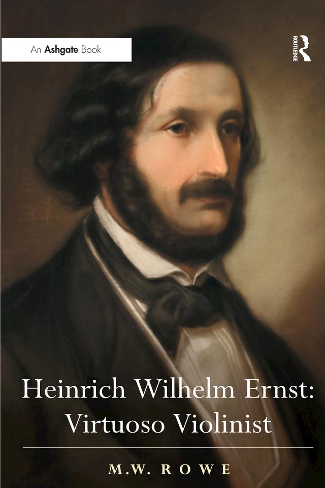 Heinrich Wilhelm Ernst: Virtuoso Violinist by Mark Rowe