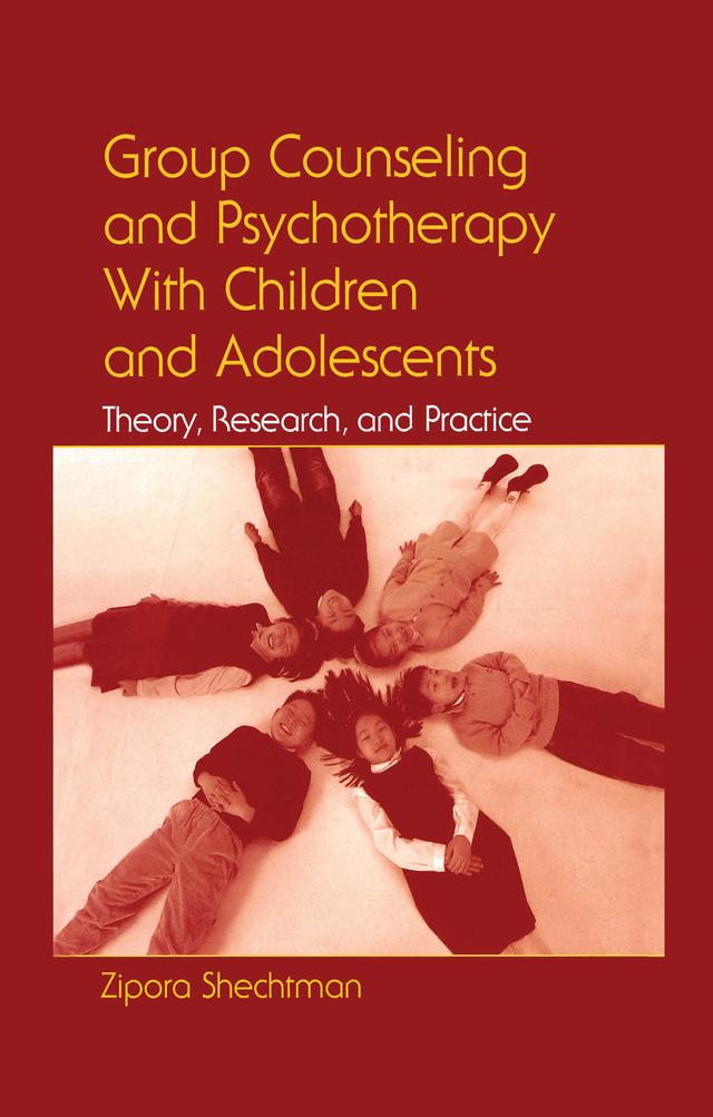 Group Counseling and Psychotherapy With Children and Adolescents by Zipora Shechtman