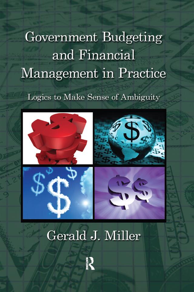 Government Budgeting and Financial Management in Practice by Gerald J. Miller