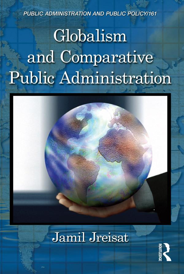 Globalism and Comparative Public Administration by Jamil Jreisat