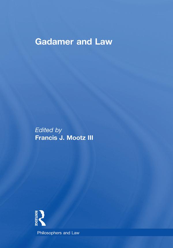 Gadamer and Law by FrancisJ.Mootz Iii