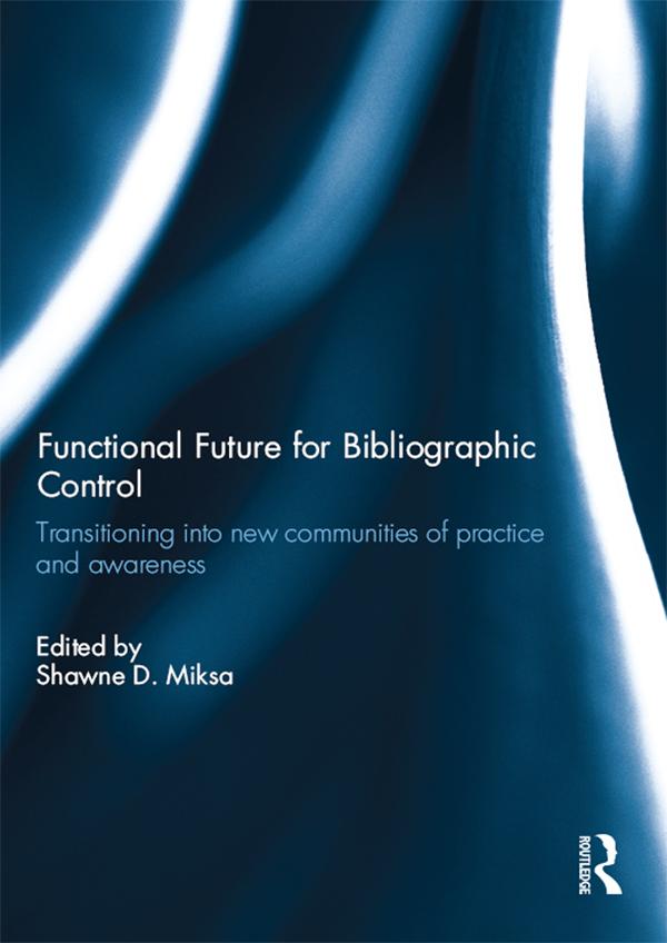 Functional Future for Bibliographic Control by Shawne D. Miksa