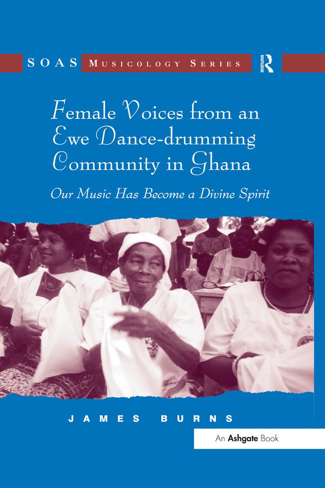Female Voices from an Ewe Dance-drumming Community in Ghana by James Burns