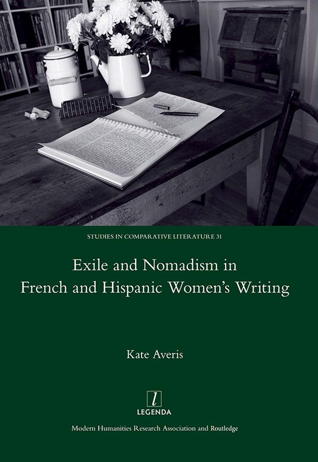 Exile and Nomadism in French and Hispanic Women's Writing by Kate Averis