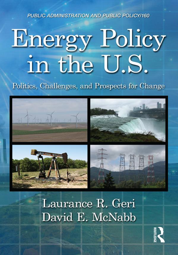 Energy Policy in the U.S. by David E. McNabb, Laurance R. Geri