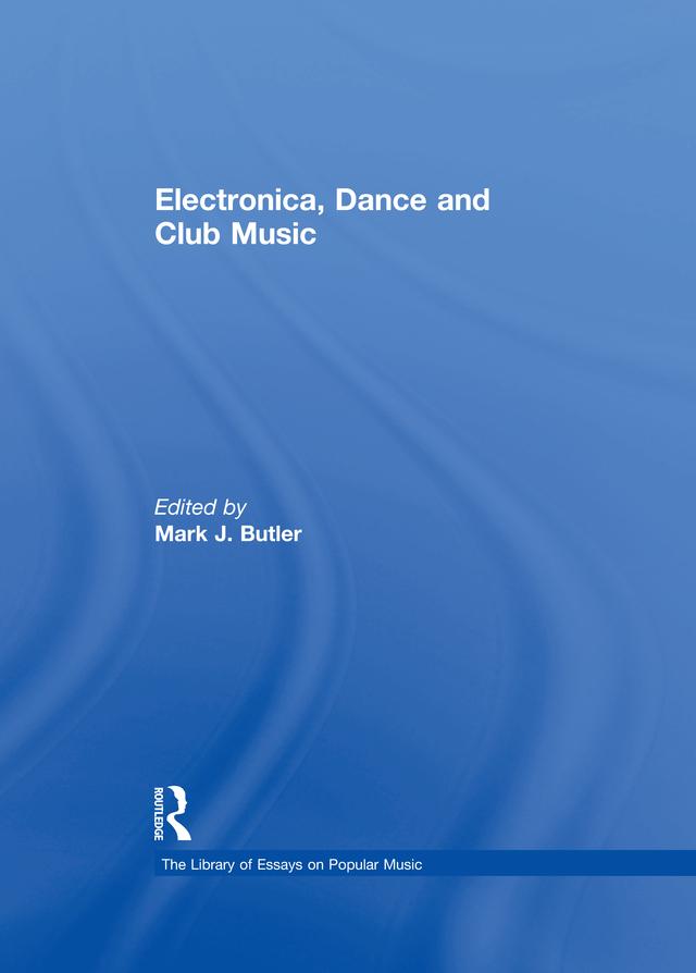 Electronica, Dance and Club Music by Mark J. Butler