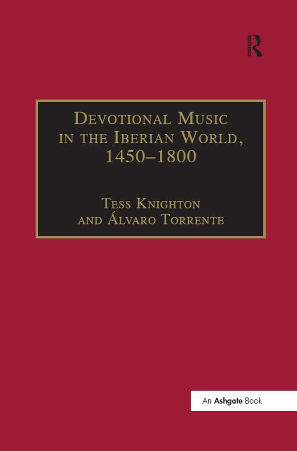 Devotional Music in the Iberian World, 1450–1800 by Álvaro Torrente, Tess Knighton
