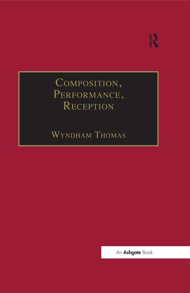 Composition, Performance, Reception by Wyndham Thomas