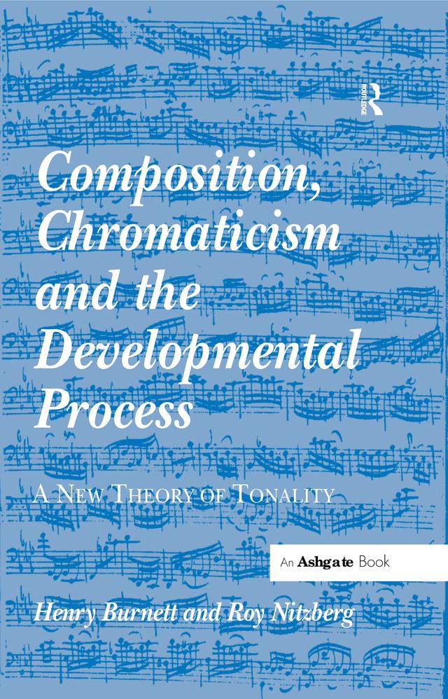 Composition, Chromaticism and the Developmental Process by Henry Burnett, Roy Nitzberg