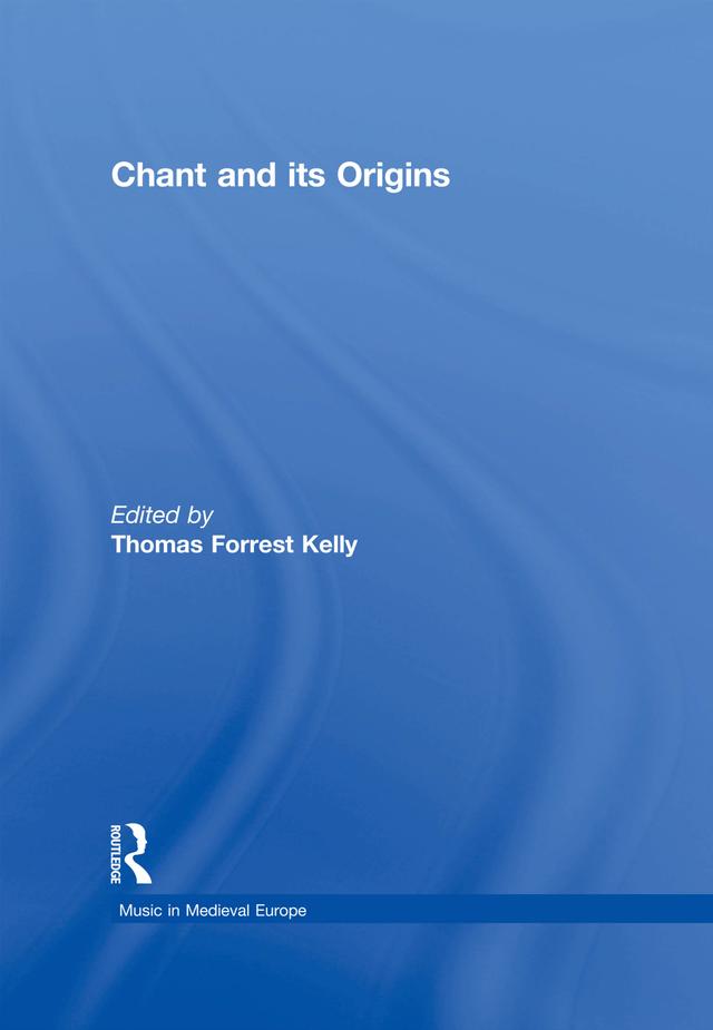 Chant and its Origins by ThomasForrest Kelly