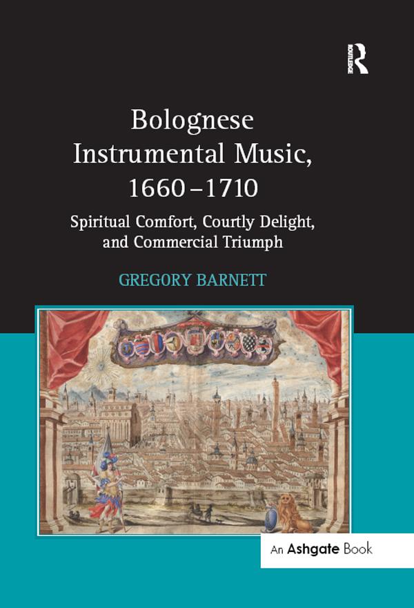 Bolognese Instrumental Music, 1660-1710 by Gregory Barnett