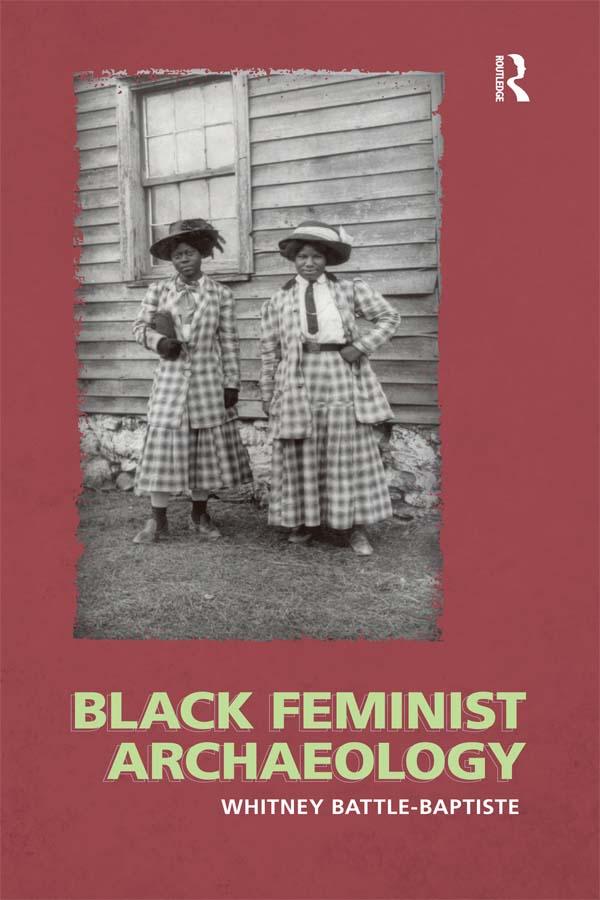 Black Feminist Archaeology by Whitney Battle-Baptiste