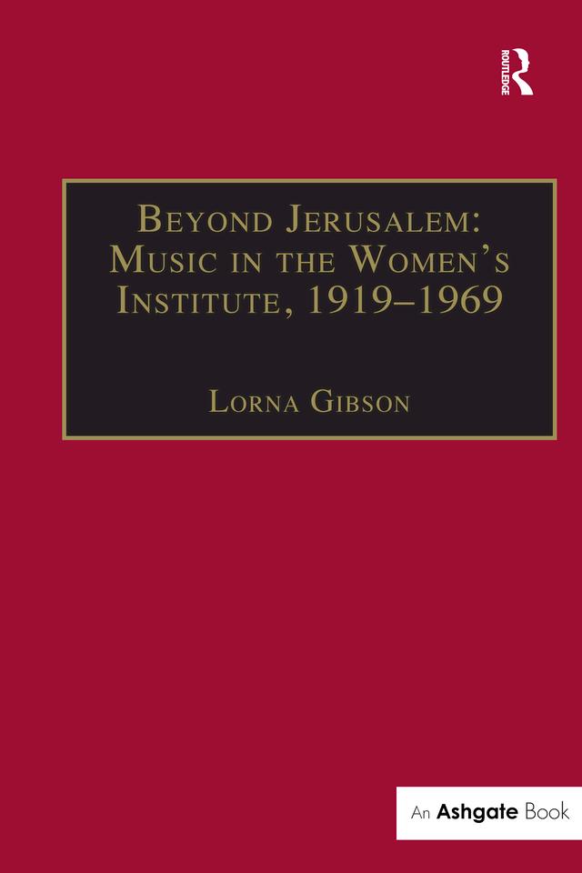 Beyond Jerusalem: Music in the Women's Institute, 1919–1969 by Lorna Gibson