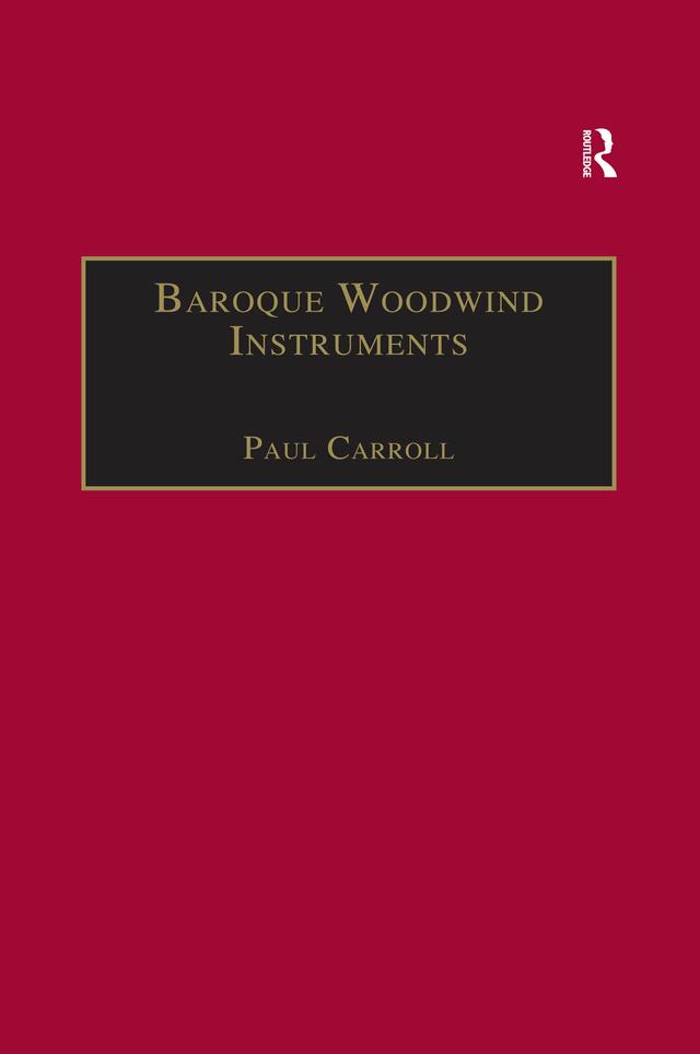Baroque Woodwind Instruments by Paul Carroll