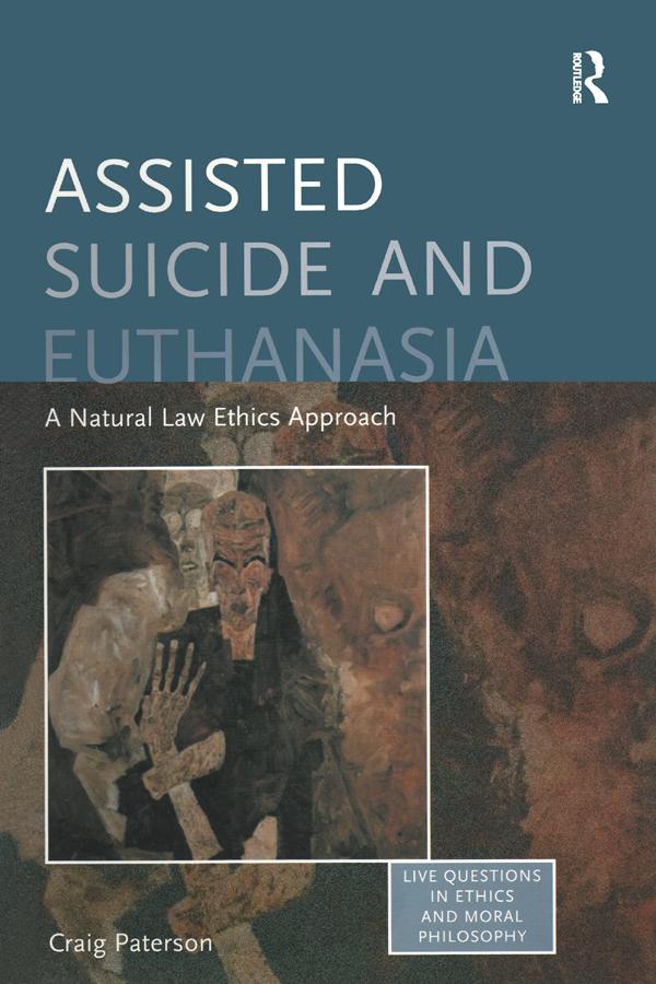 Assisted Suicide and Euthanasia by Craig Paterson