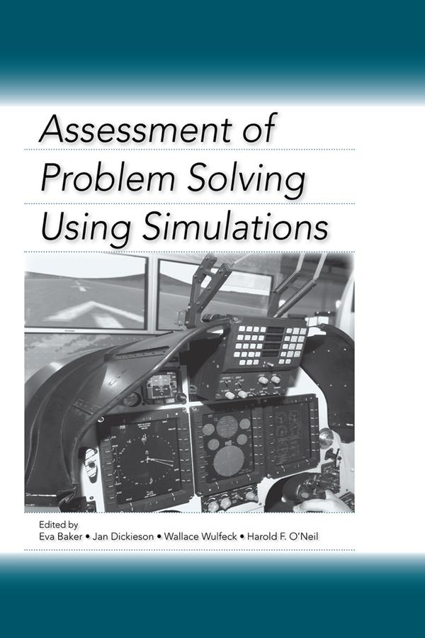 Assessment of Problem Solving Using Simulations by Eva Baker, Harold F. O'Neil, Jan Dickieson, Wallace Wulfeck