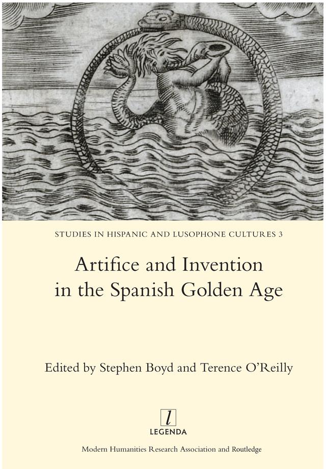 Artifice and Invention in the Spanish Golden Age by Stephen Boyd